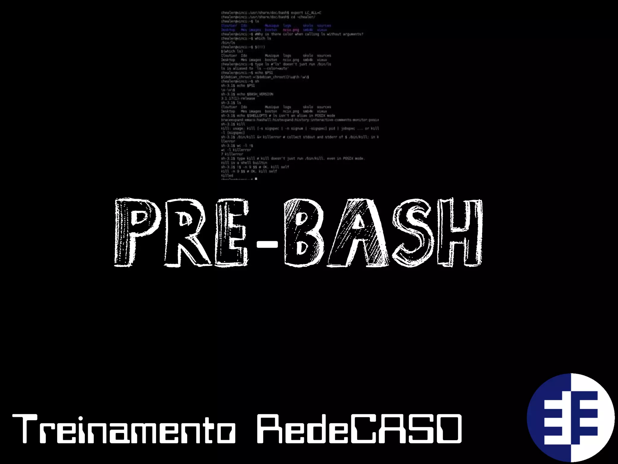 Pre-Bash
Treinamento RedeCASD