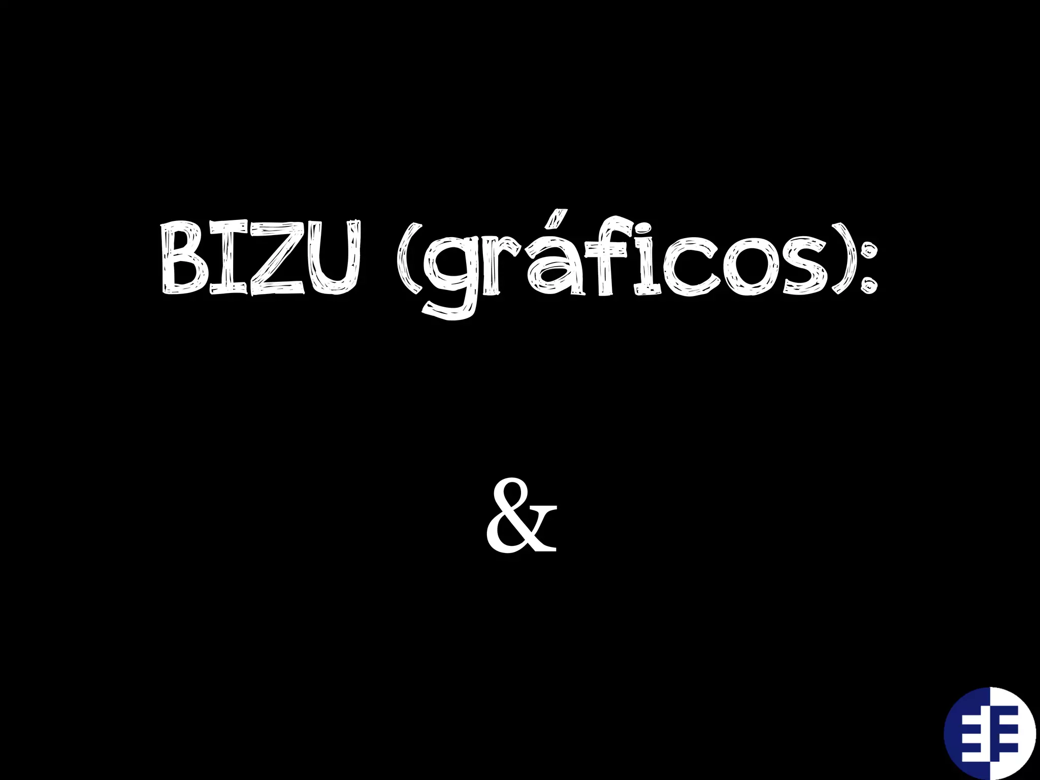 BIZU (gráficos):
&