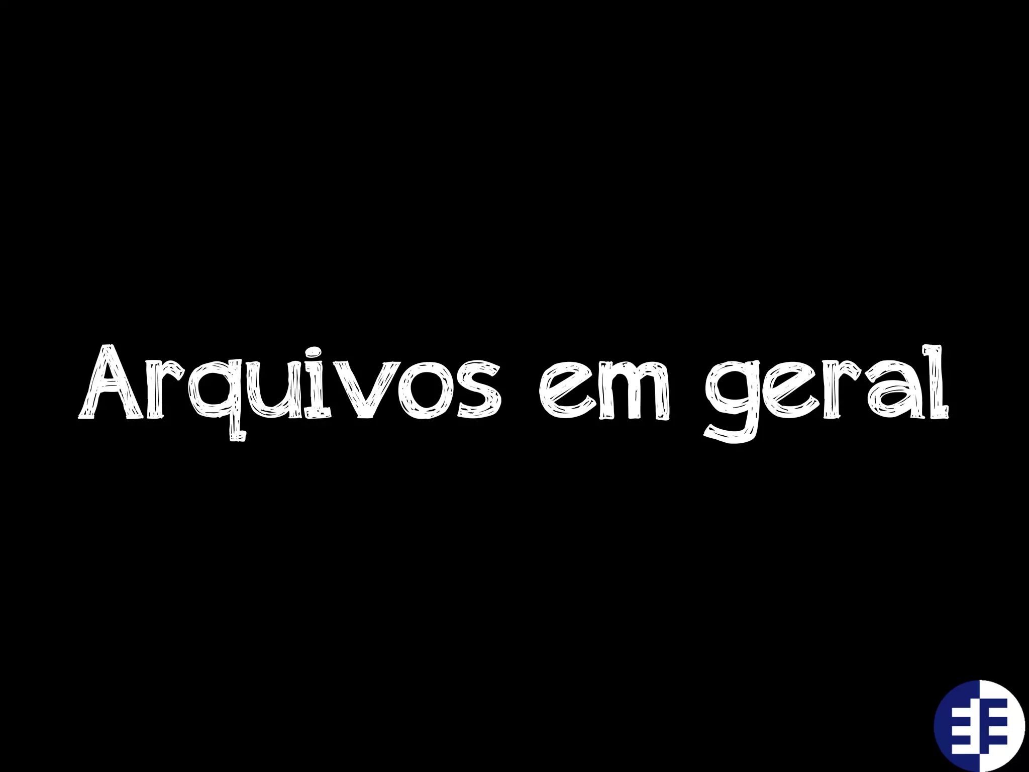 Arquivos em geral
