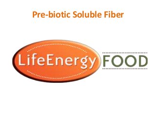 Pre-biotic Soluble Fiber

 