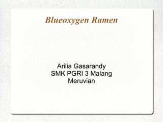 Blueoxygen Ramen Arilia Gasarandy SMK PGRI 3 Malang Meruvian 