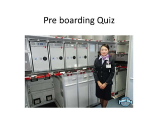 Pre boarding Quiz
 