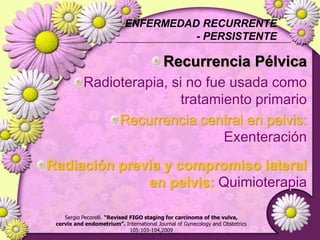 TRATAMIENTOESTADIO IIA1: Invasión estromal ≤3mm en profundidad y extensión de ≤7mmIA2 Invasión estromal e >3mm y no >5mm con una extensión no >7mmEtapa  IA1 (<3 x <7 mm)Conosolamente (epidermoide/adenoca)Histerectomía simpleHisterectomiaampliadaEtapa  IA2 ( 3-5mm x <7 mm)Traquelectomía radicalHisterectomía radical RadioterapiapélvicaIA2Sergio Pecorelli. “Revised FIGO staging for carcinoma of the vulva,cervix and endometrium”. International Journal of Gynecology and Obstetrics105:103-104,2009