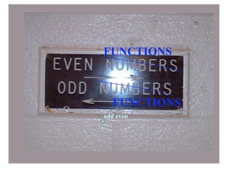 FUNCTIONS



  FUNCTIONS
odd even