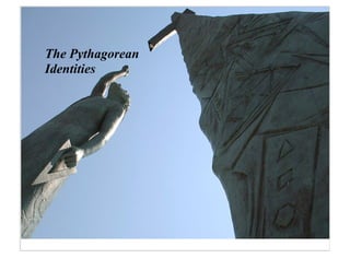 The Pythagorean
Identities