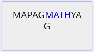 MAPAGMATHYA
G
 