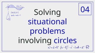 Solving
situational
problems
involving circles
04
 