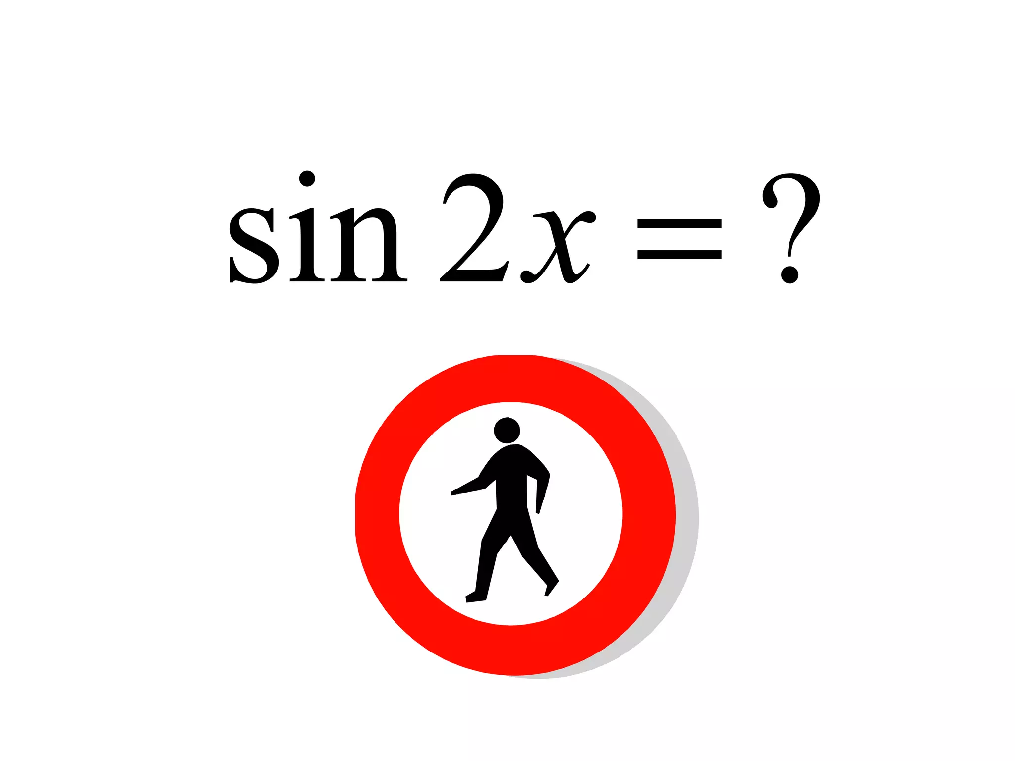 ?2sin =x
 