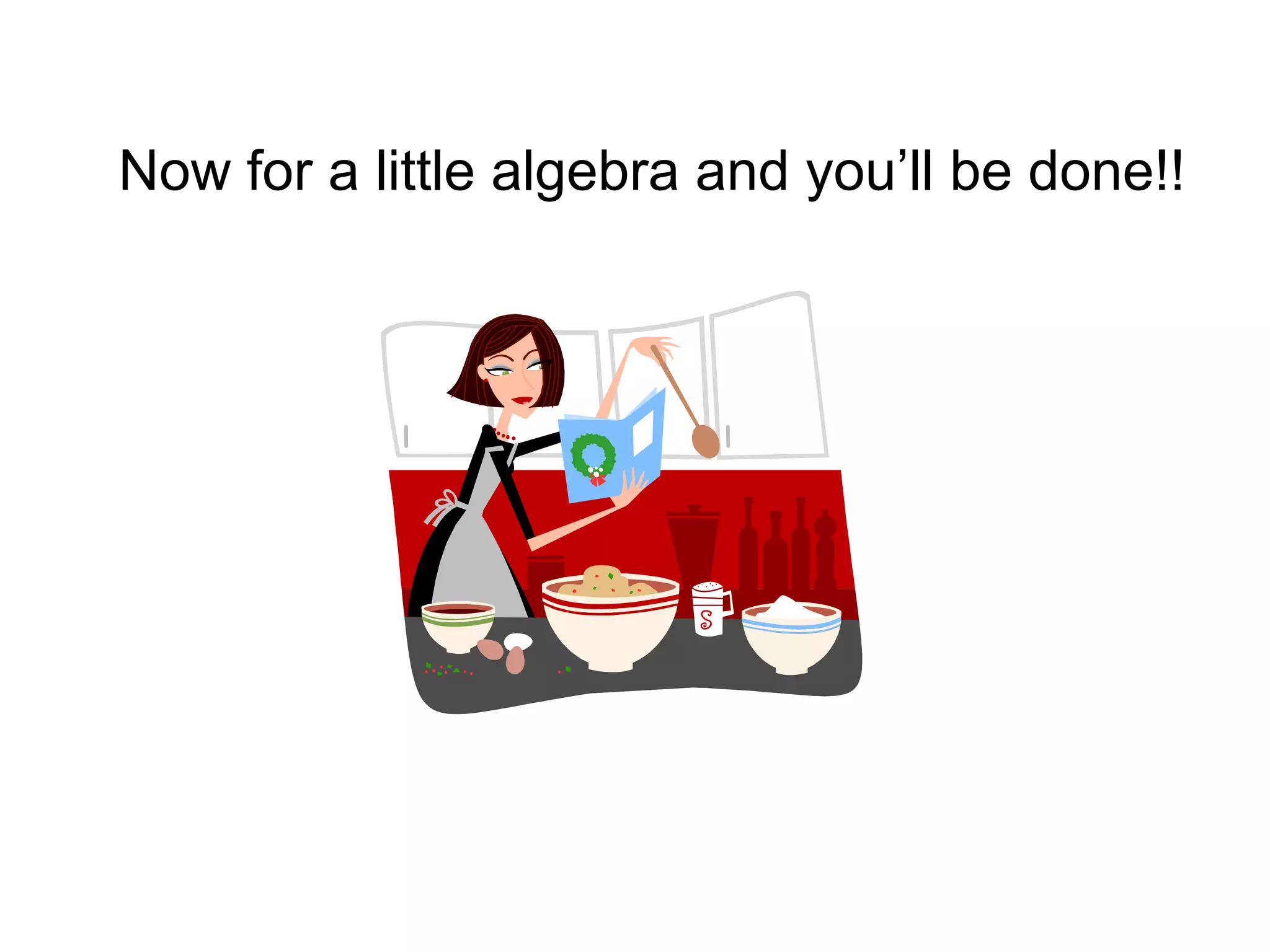 Now for a little algebra and you’ll be done!!
 