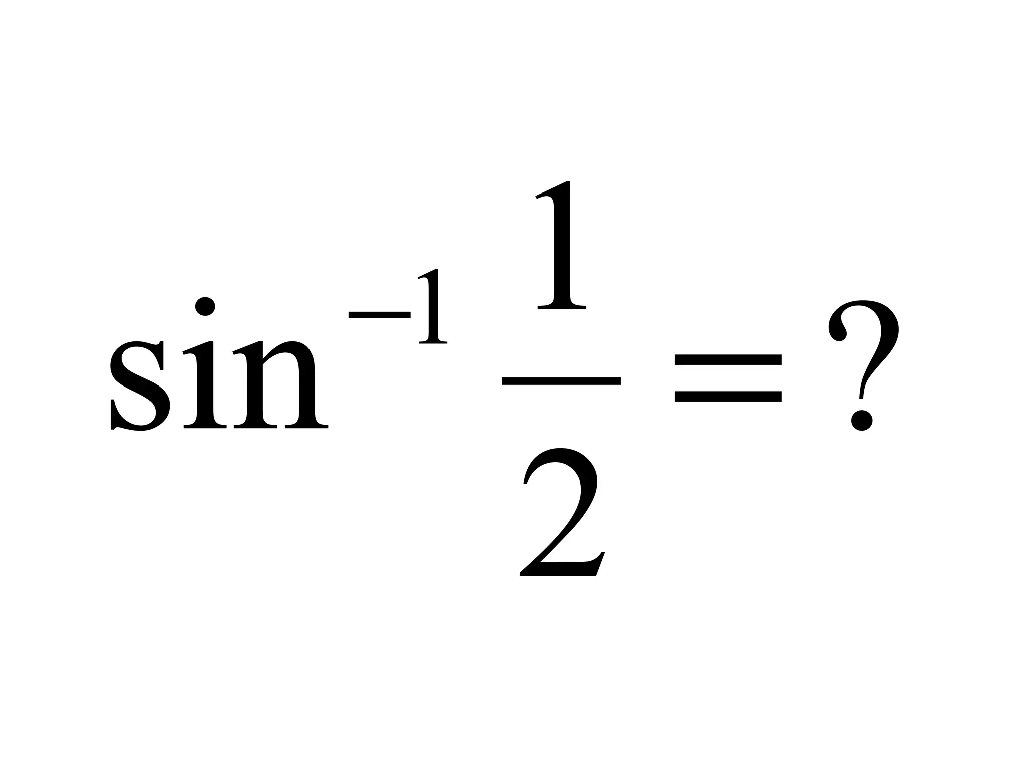 ?
2
1
sin 1
=−
 