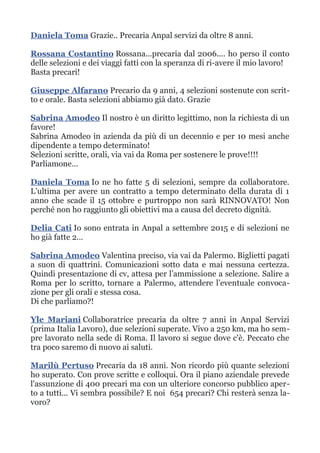 Daniela Toma Grazie.. Precaria Anpal servizi da oltre 8 anni.
Rossana Costantino Rossana...precaria dal 2006.... ho perso ...