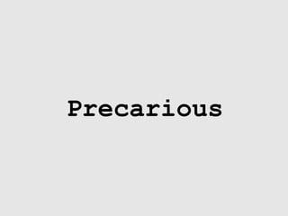 Precarious 
