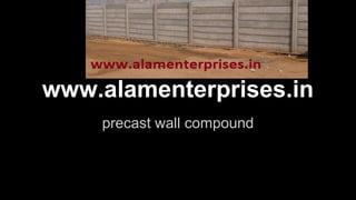 www.alamenterprises.in
precast wall compound
 