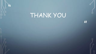 “
”
THANK YOU
 