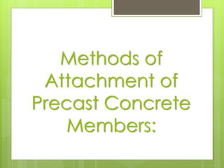 Methods of Attachment of Precast Concrete Members:  