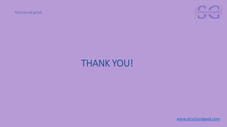 THANK YOU!
www.structuralgeek.com
 