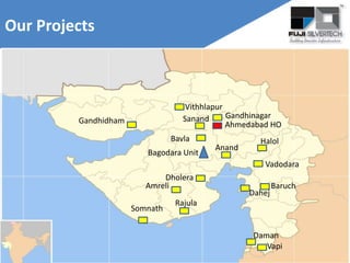 Ahmedabad HO
Bagodara Unit
Anand
Vadodara
Daman
Dahej
Sanand
Bavla
Vithhlapur
Our Projects
Somnath
Dholera
Halol
Baruch
Rajula
Amreli
Gandhidham
Vapi
Gandhinagar
 