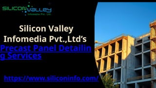 Silicon Valley Infomdia Pvt.,Ltd's Precast Panel Detailing Services | PPTX