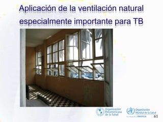 Aplicación de la ventilación natural
especialmente importante para TB
61
 