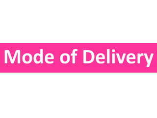 Mode of Delivery
 