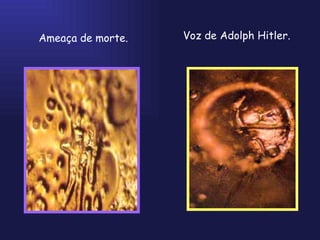 Voz de Adolph Hitler. Ameaça de morte. 