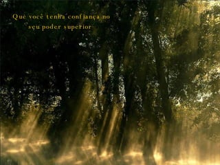 Que você tenha confiança no seu poder superior  