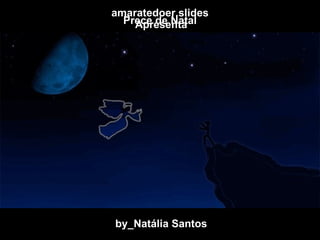 amaratedoer.slides Apresenta Prece de Natal by_Natália Santos 