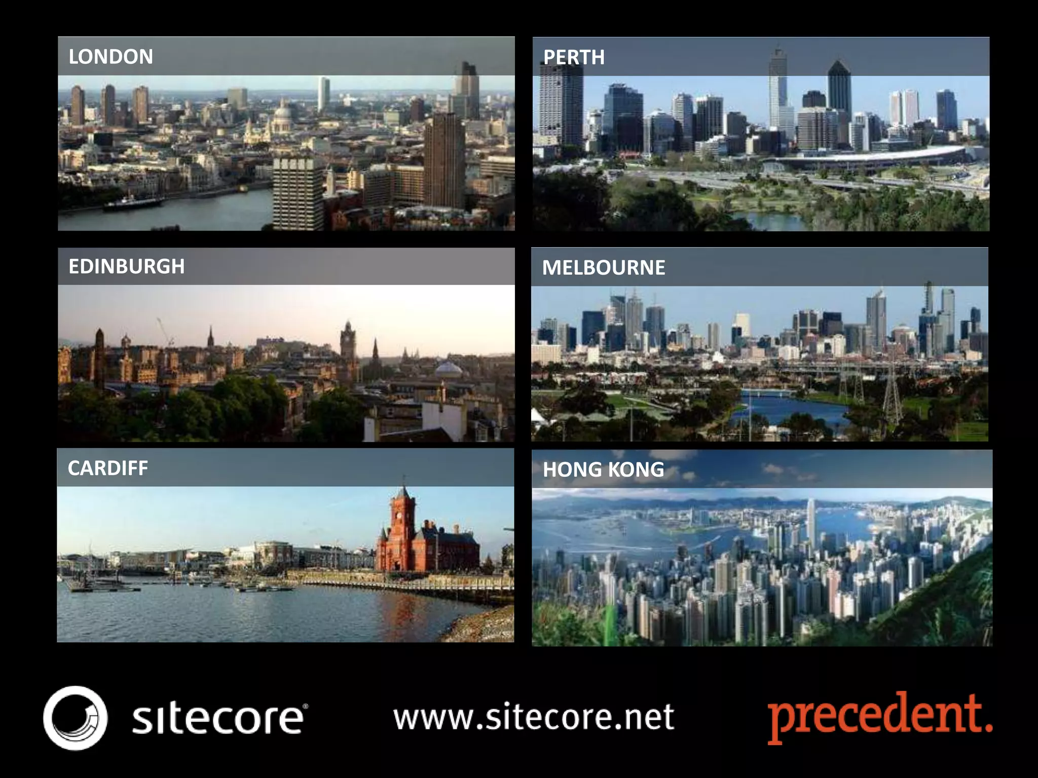 LONDON
EDINBURGH
CARDIFF
PERTH
MELBOURNE
HONG KONG
 