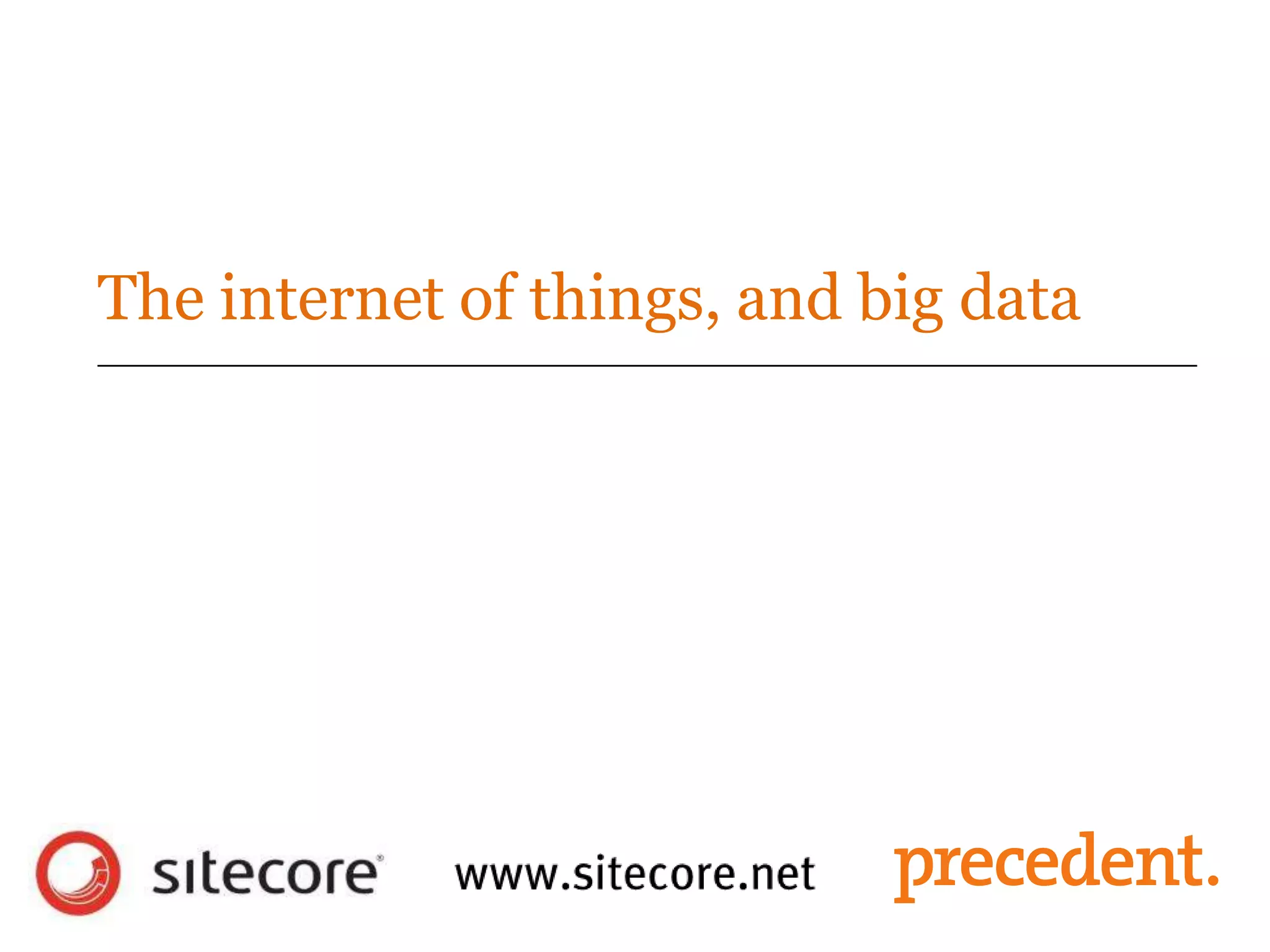 The internet of things, and big data
 