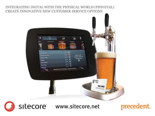 INTEGRATING DIGTAL WITH THE PHYSICAL WORLD (PHYGITAL)
CREATE INNOVATIVE NEW CUSTOMER SERVICE OPTIONS
 
