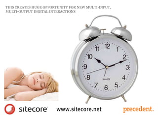 THIS CREATES HUGE OPPORTUNITY FOR NEW MULTI-INPUT,
MULTI-OUTPUT DIGITAL INTERACTIONS
 