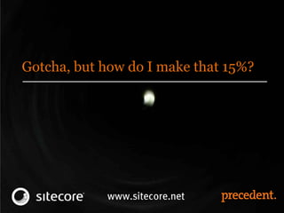 Gotcha, but how do I make that 15%?
 