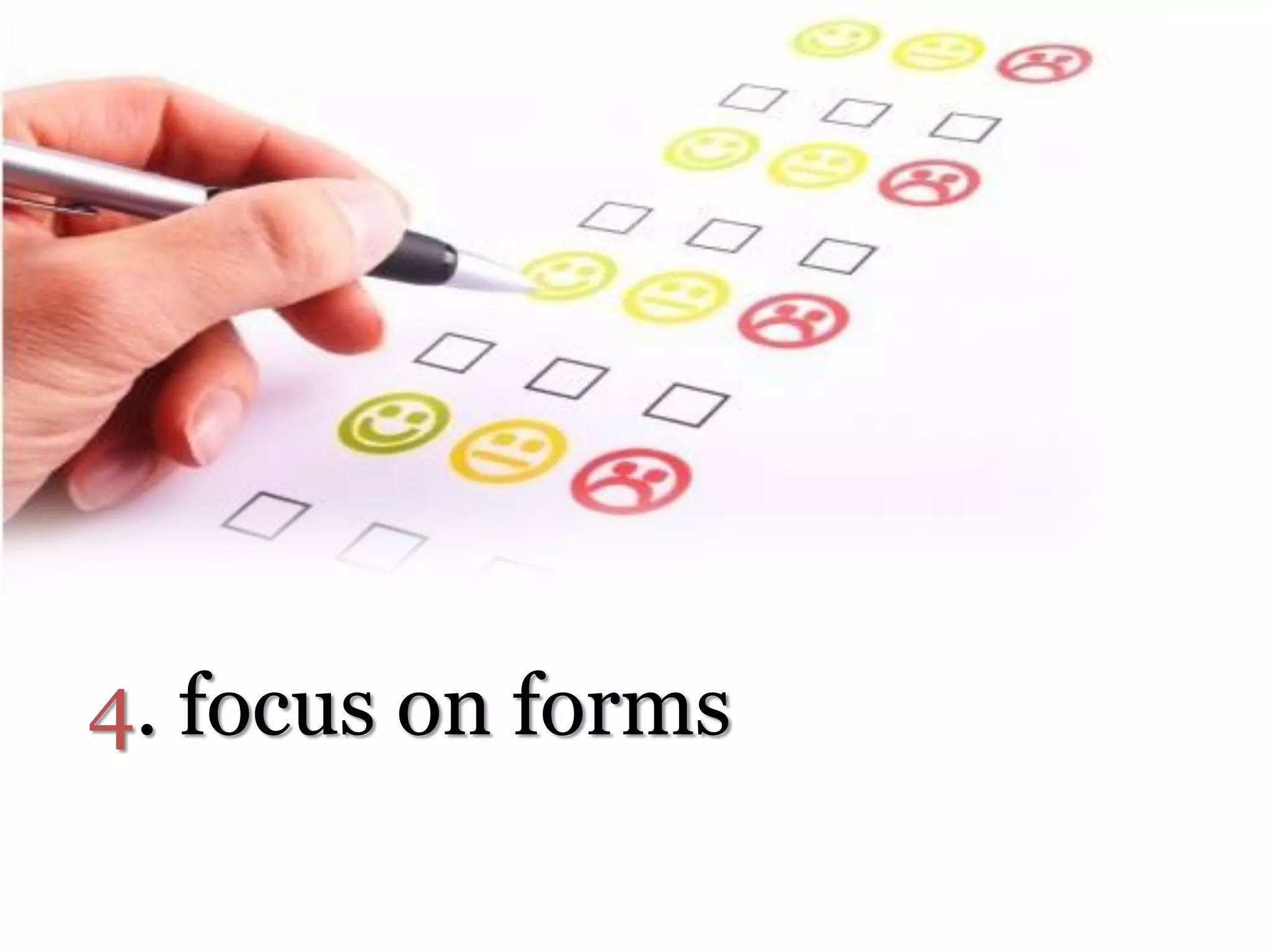 4. focus on forms
 