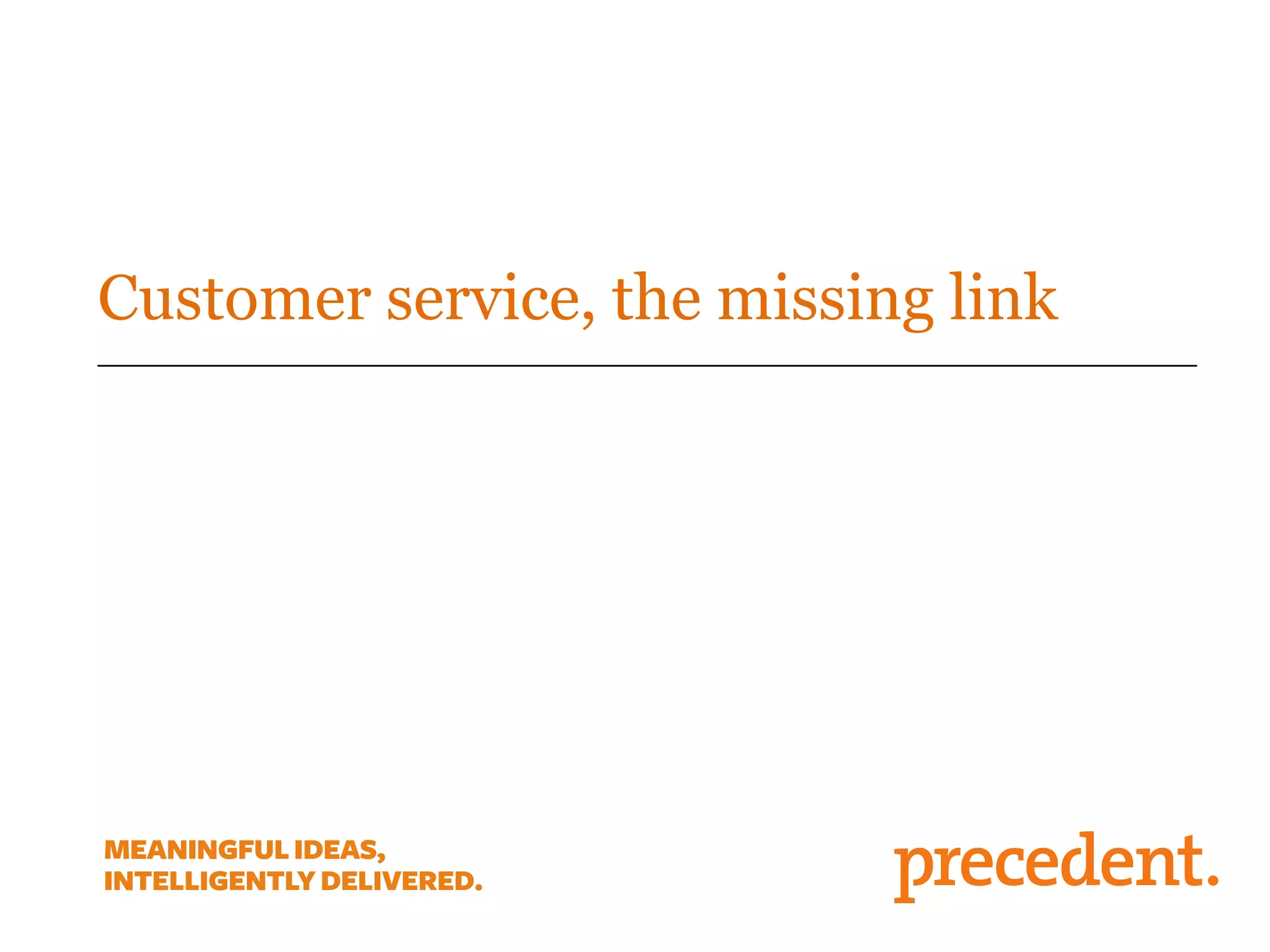 Customer service, the missing link
 