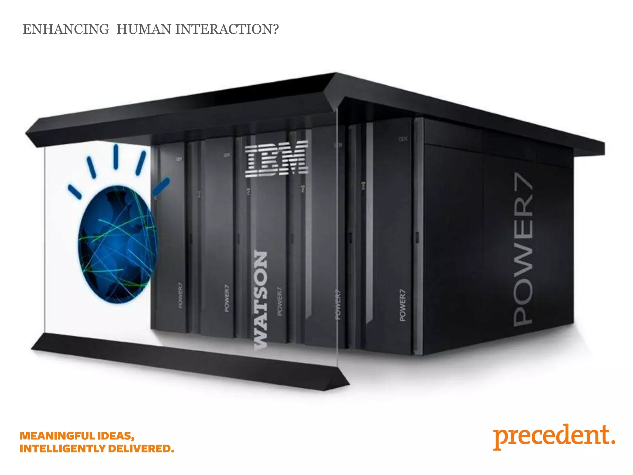 ENHANCING HUMAN INTERACTION?
 