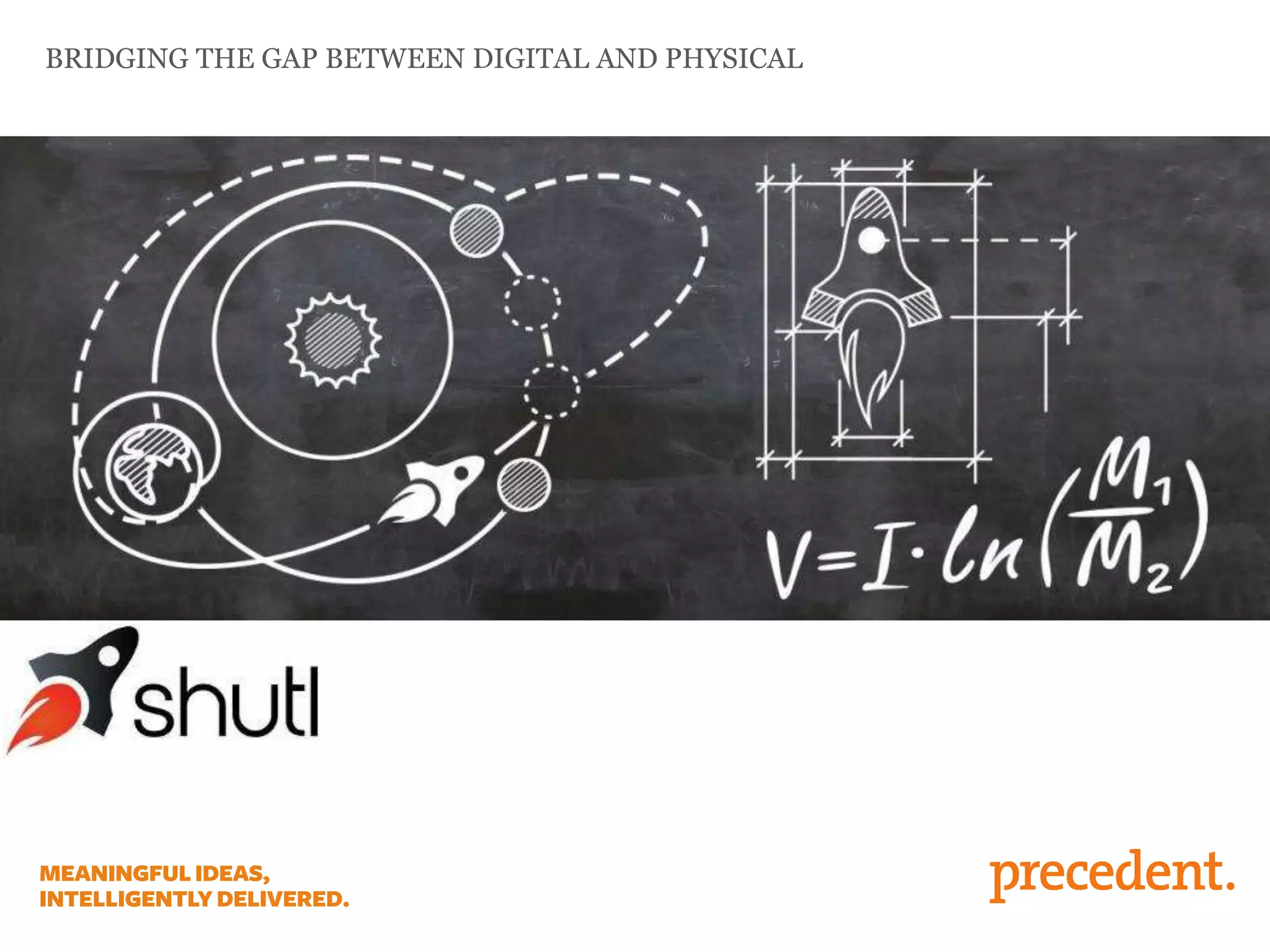 BRIDGING THE GAP BETWEEN DIGITAL AND PHYSICAL
 