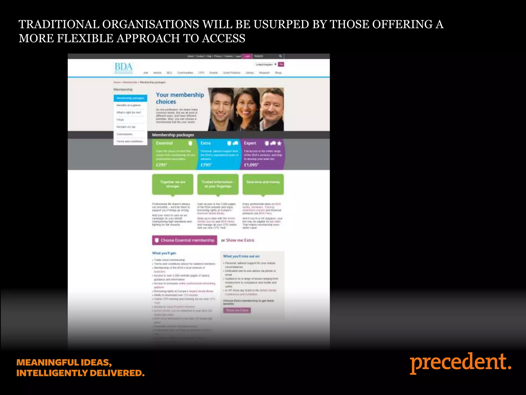 TRADITIONAL ORGANISATIONS WILL BE USURPED BY THOSE OFFERING A
MORE FLEXIBLE APPROACH TO ACCESS
 