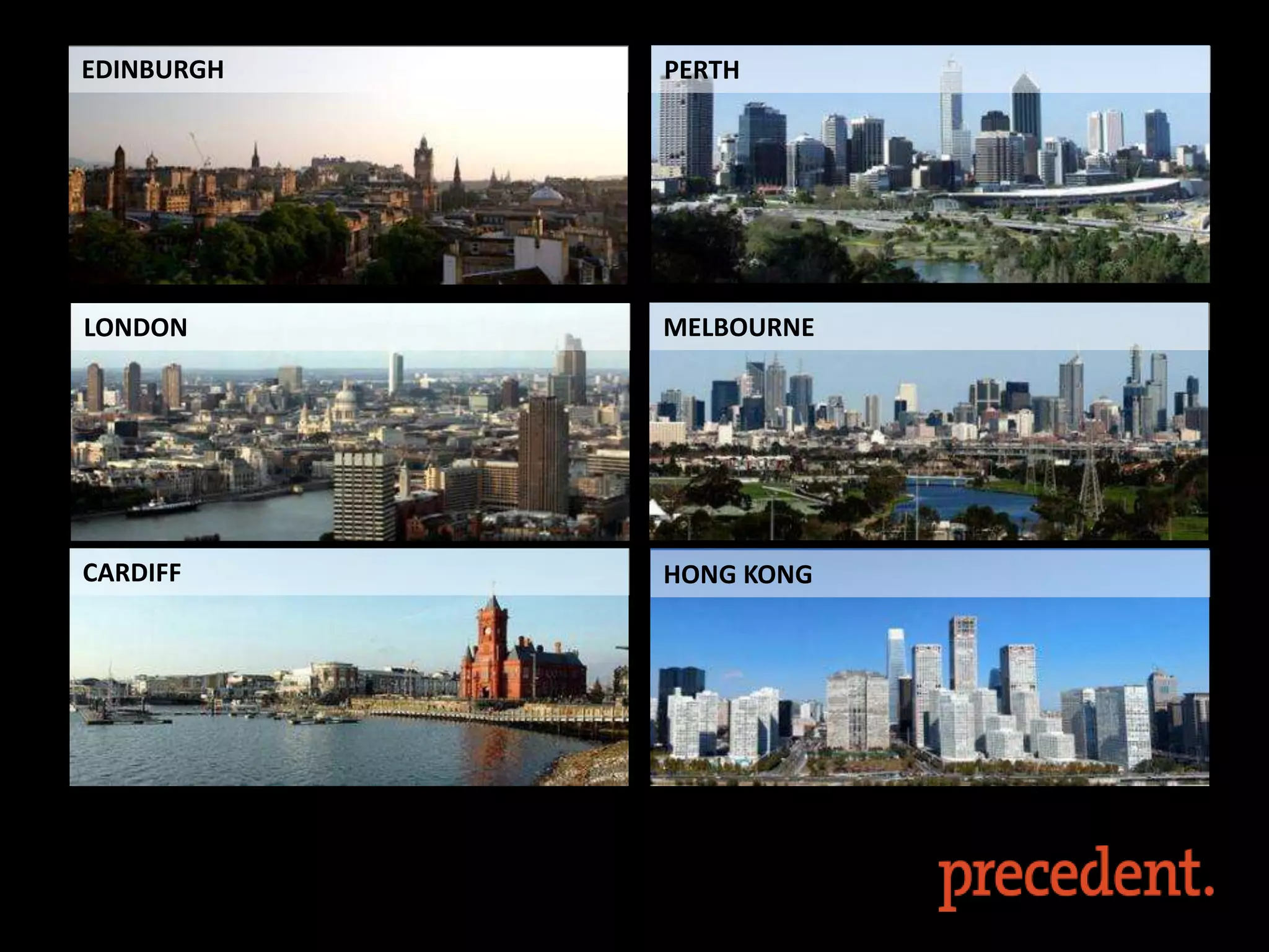 LONDON
EDINBURGH
CARDIFF
PERTH
MELBOURNE
HONG KONG
 