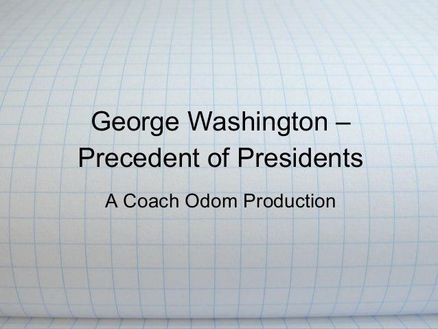 pix George Washington Precedents Powerpoint precedent georgewashington