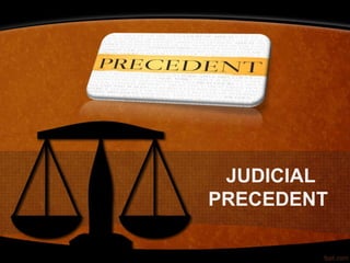 JUDICIAL
PRECEDENT
 