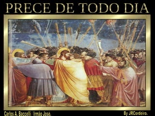 PRECE DE TODO DIA Carlos A. Baccelli / Irmão José. By JRCordeiro. 
