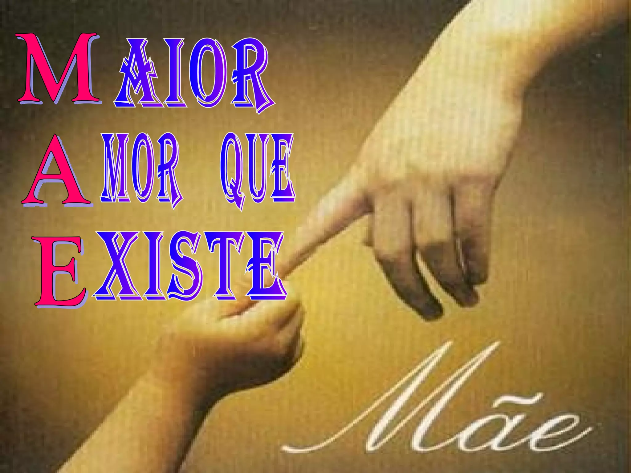 aior xiste M A E MOR QUE