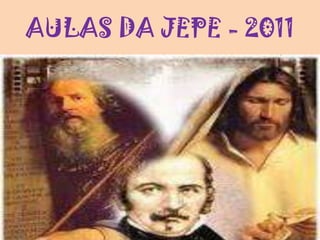 AULAS DA JEPE - 2011