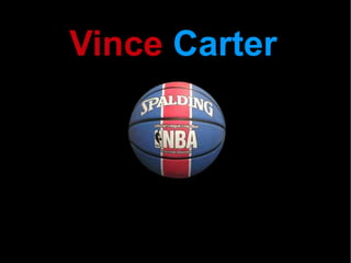 Vince   Carter 