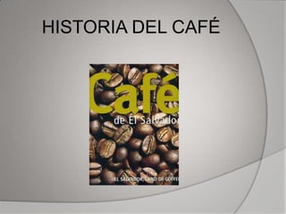 HISTORIA DEL CAFÉ 