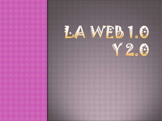 La WEB 1.0 Y 2.0 