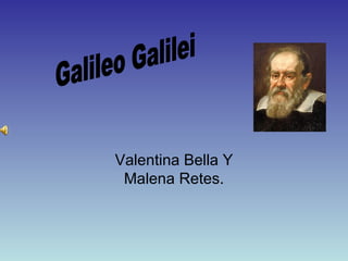 Valentina Bella Y Malena Retes. Galileo Galilei 
