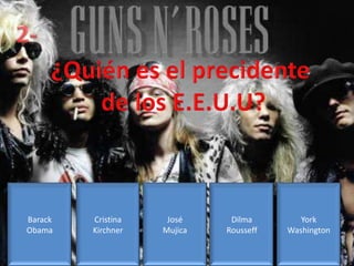 Barack   Cristina    José     Dilma        York
Obama    Kirchner   Mujica   Rousseff   Washington
 