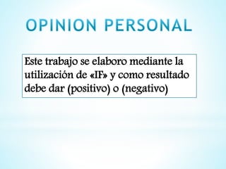 Este trabajo se elaboro mediante la
utilización de «IF» y como resultado
debe dar (positivo) o (negativo)
 