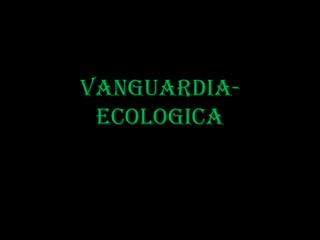 Vanguardia-
 Ecologica
 